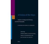 A Vision Of The Days: Studies In Early Jewish History And Historiography