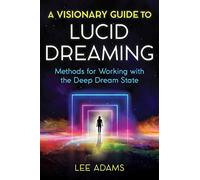 Lee Adams – Guide visionnaire du rêve lucide