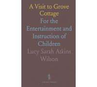 A Visit to Grove Cottage: For the Entertainment and Instruction of Children