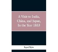 A Visit To India, China, And Japan In The Year 1853