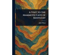 A Visit to the Mammoth Cave of Kentucky