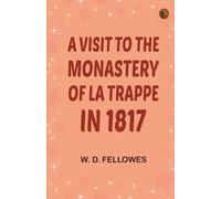 A Visit to the Monastery of La Trappe in 1817