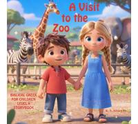 A Visit to the Zoo: Biblical Greek for Children Level 4 Storybook