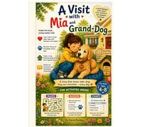 A Visit With Mia and Grand-Dog: A gentle story about caring for older dogs
