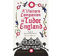 A Visitor's Companion to Tudor England