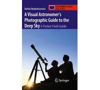 A Visual Astronomer's Photographic Guide To The Deep Sky