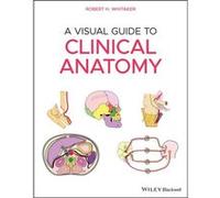 A Visual Guide to Clinical Anatomy by Whitaker & Robert H. University of Cambridge & UK Whitaker Robert H. University of Cambridge UK (Auteur)