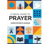 A Visual Guide to Prayer - Christopher-D. Hudson - Rose Publishing - ebook (ePub) - Livre
