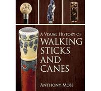 A Visual History of Walking Sticks and Canes by Anthony Moss Hardcover Book Anthony Moss (Auteur)
