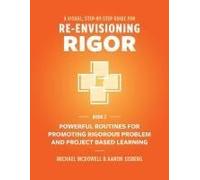 A Visual, Step- By- Step Guide For Re-Envisioning Rigor