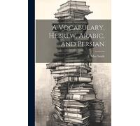 A Vocabulary, Hebrew, Arabic, and Persian