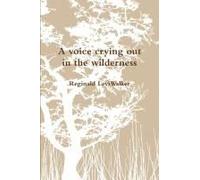 A Voice Crying Out In The Wilderness