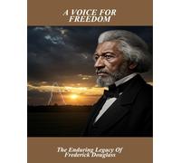 A Voice For Freedom: The Enduring Legacy Of Frederick Douglass