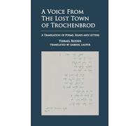 A Voice from the Lost Town of Trochenbrod: A Translation of Poems, Essays and Letters by Yisrael Beider