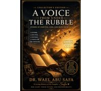 A Voice From Under the Rubble: Stories of Survival, Loss, and Hope from Gaza