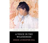 A Voice in the Wilderness: A Journey of Courage, Faith, and Love