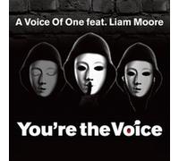 A voice of one Featuring Liam Moore - Youre The Voice [Import]
