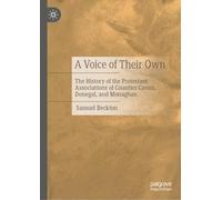 A Voice of Their Own: The History of the Protestant Associations of Counties Cavan, Donegal and Monaghan