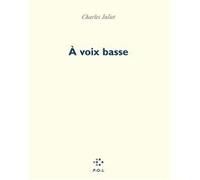 À voix basse Charles Juliet (Auteur)