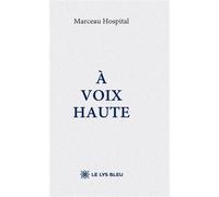 À voix haute - Marceau Hospital - Le Lys Bleu - broché - Témoignage