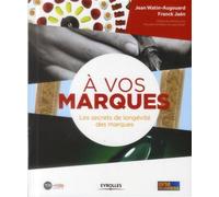A vos marques ! Les secrets de longévité des marques. - Jean Watin-Augouard - Organisation Eds D' - broché - Etude