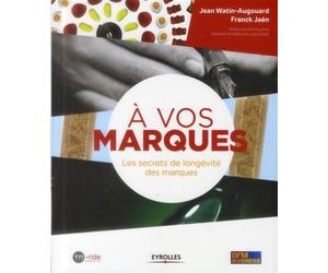 A vos marques ! Les secrets de longévité des marques. - Jean Watin-Augouard - Organisation Eds D' - broché - Etude