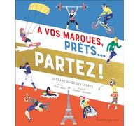 À vos marques, prêts... partez !: Le grand guide des sports