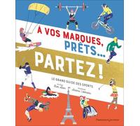 À vos marques, prêts... partez !: Le grand guide des sports