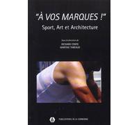 A vos marques ! Sport, art et architecture - Richard Conte - De La Sorbonne Editions - broché - Beau livre