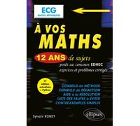 À vos maths ! 12 ans de sujets corrigés posés au concours EDHEC de 2014 à 2025 - ECG Maths appliquées - Sylvain Rondy - Ellipses - broché - Scolaire / Universitaire