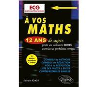 À vos maths ! 12 ans de sujets corrigés posés au concours EDHEC de 2014 à 2025 - ECG Maths approfondies
