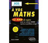 A vos maths ECG Maths appliquées: 12 ans de sujets corrigés posés au concours EDHEC de 2014 à 2025