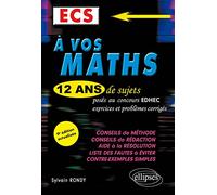 A vos maths ECS: 12 ans de sujets corrigés posés au concours EDHEC de 2010 à 2021