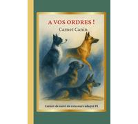 A VOS ORDRES !: Carnet Canin - suivi de concours adapté P1