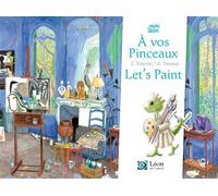 A vos pinceaux ! /Let's paint! Edition bilingue français-anglais - Cyrielle Vincent - Leon Arts & Stories - broché - Document jeunesse