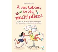 À vos tables, prêts, multipliez ! - 26 jeux et activités pour apprendre les tables de multiplication en classe (+ ressources numériques)