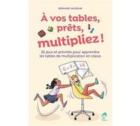 A vos tables, prêts, multipliez ! 26 jeux et activités pour apprendre les tables multiplication en classe - + ressources numériques Bernard Mugrabi (Auteur), Nathalie Jomard (Illustration)