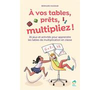 A vos tables, prêts, multipliez ! 26 jeux et activités pour apprendre les tables multiplication en classe - + ressources numériques - Bernard Mugrabi - Ecole Vivante - broché - Manuel