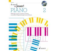 À vous de jouer! PIANO: Méthode de piano moderne et facile, accessible à l'apprentissage en autodidacte. Vol. 2. piano. Méthode.