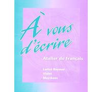 A vous d'ecrire: Atelier de francais (Student Edition) 1st edition by Loriot-Raymer, Gis¨¨le, Vialet, Mich¨¨le, Muyskens, Judith (1996) Paperback