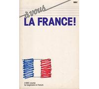 A Vous LA France: A Bbc Course for Beginners in French