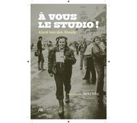 A vous le studio ! - Alain Van Dern Abeele - Luc Pire - broché - Essai