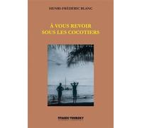 A Vous Revoir Sous Les Cocotiers - Suivi De Entre Les Griffes Du Futur Et De L'homme-Canon