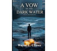 A VOW IN THE DARK WATER: Betrayal is a River That Runs Deep