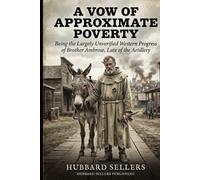 A Vow of Approximate Poverty: Being the Largely Unverified Western Progress of Brother Ambrose, Late of the Artillery