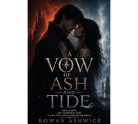 A VOW OF ASH AND TIDE: A Forbidden Romantasy of Ash, Tide, and the Vow That Could Unmake a Kingdom