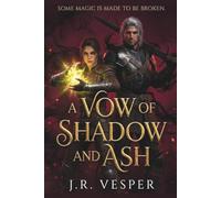 A Vow of Shadow and Ash: An Enemies-to-Lovers Dark Fantasy Romance