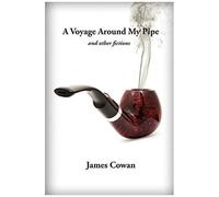 A Voyage Around My Pipe And Other Fictions