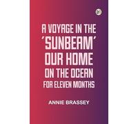 A Voyage in the 'Sunbeam', Our Home on the Ocean for Eleven Months