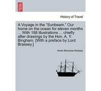 A Voyage in the ""Sunbeam."" Our home on the ocean for eleven months ... With 188 illustrations ... chiefly after drawings by the Hon. A. Y. Bingham. [With a preface by Lord Brassey.] VOL.IV - [Versio